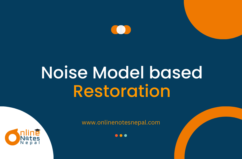 Noise Model based Restoration
